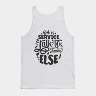 Out of service talk to someone else Tank Top